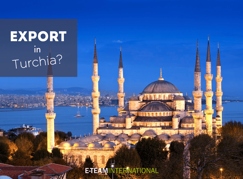 Esportare in Turchia è più semplice!