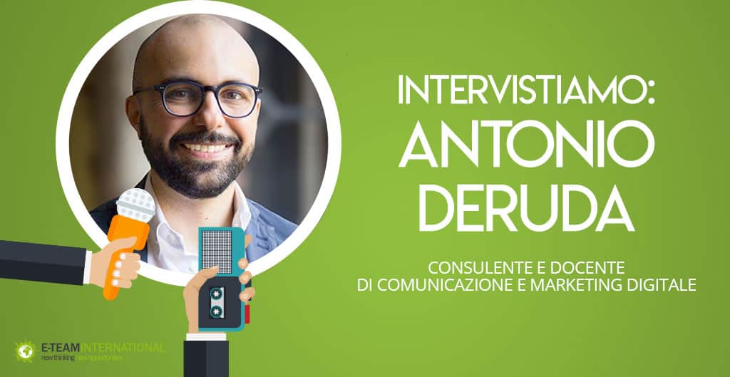 Intervistiamo: Antonio Deruda, consulente in marketing digitale internazionale