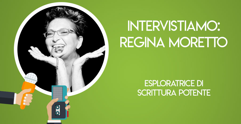 Intervistiamo Regina Moretto, Esploratrice di Scrittura Potente