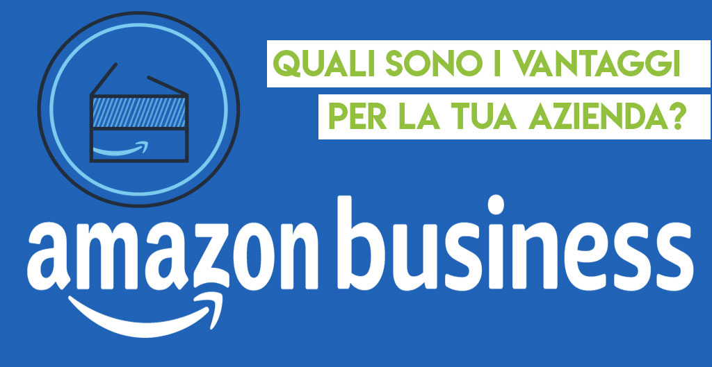 Amazon Business, cos’è e a cosa serve